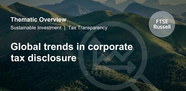 FTSE는 기업 ESG 공시가 확대되고 있는 가운데 법인세 공시는 저조하다는 조사 결과를 발표했다./ FTSE 