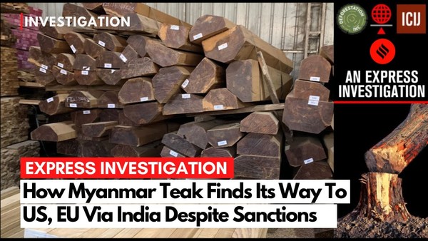 미국과 유럽의 미얀마산 티크 나무 수입을 집중취재한 국제탐사보도언론인협회/Indian Express
