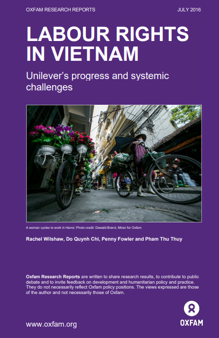 2011년, 2016년 옥스팜과 유니레버는 베트남 공장 노동환경에 대한 공동리서치보고서를 펴냈다. 2011년에 대한 개선 성과를 모니터링하는 2016년 보고서.  