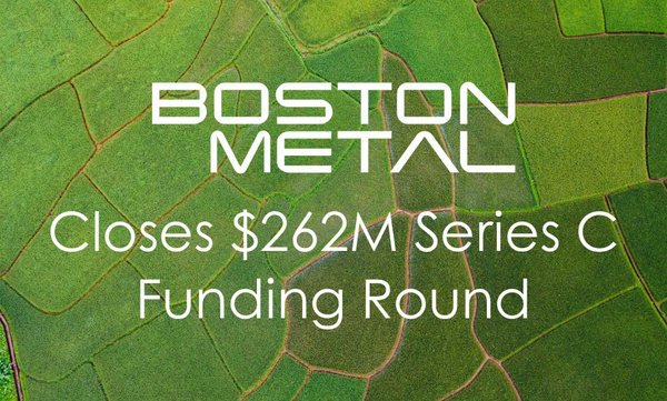 보스턴 메탈(Boston Metal)이 시리즈 C 펀딩 라운드에서 2억6200만달러(약 3491억원)를 조달했다